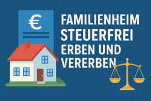 Familienheim Steuerfrei vererben- lesen Sie alles zum Thema Immobilie steuerfrei erben und vererben auf der Website von WZ-Immobilien - Ihrem Makler für Iserlohn, Hemer, Menden, Hagen und Umgebung